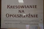 Wystawa  KRESOWIANIE NA OPOLSZCZYŹNIE